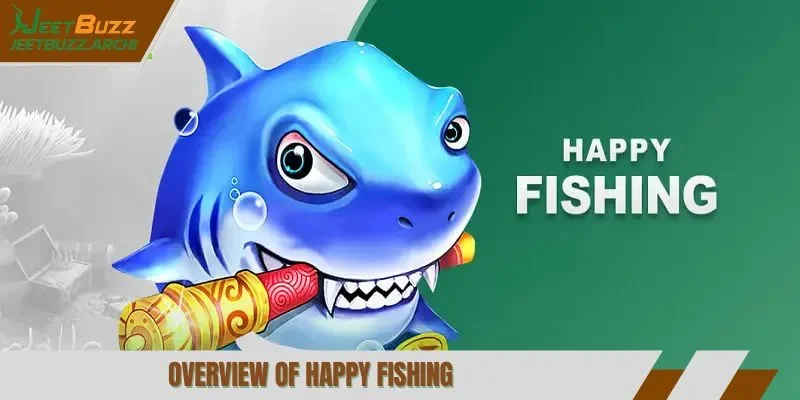 Overview of Happy Fishing