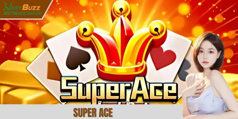 Super Ace Jeetbuzz