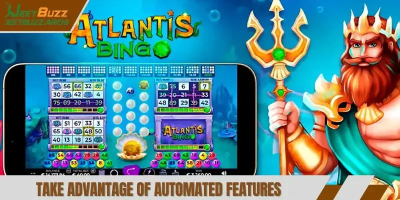 Take advantage of automated features